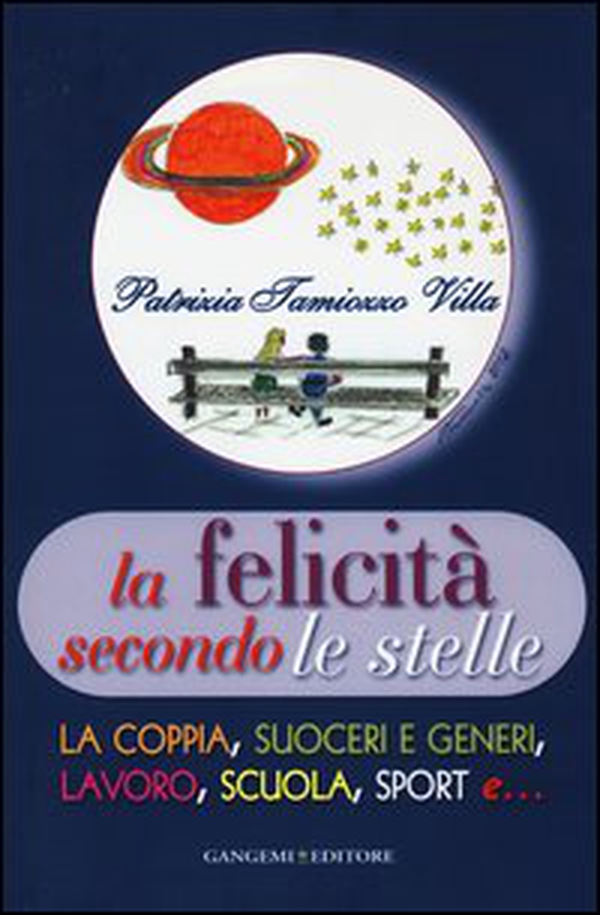 La felicità secondo le stelle. La coppia, suoceri e generi, lavoro, scuola, sport e... - Librerie.coop La felicità secondo le stelle. La coppia, suoceri e generi, lavoro, scuola, sport e... - Librerie.coop