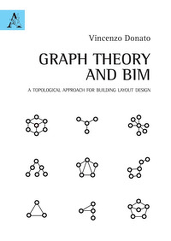 Graph Theory and BIM. A topological approach for building layout design - Librerie.coop Graph Theory and BIM. A topological approach for building layout design - Librerie.coop