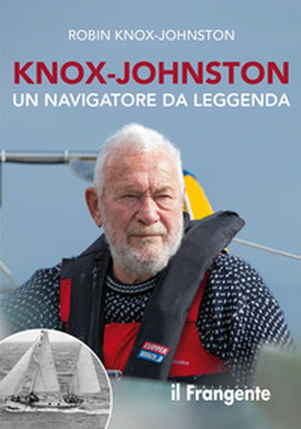 Knox-Johnston. Un navigatore da leggenda - Librerie.coop Knox-Johnston. Un navigatore da leggenda - Librerie.coop