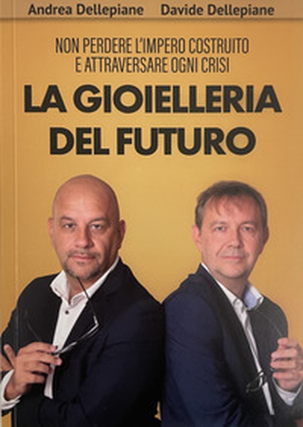 La gioielleria del futuro. Non perdere l'impero costruito e attraversare ogni crisi - Librerie.coop La gioielleria del futuro. Non perdere l'impero costruito e attraversare ogni crisi - Librerie.coop