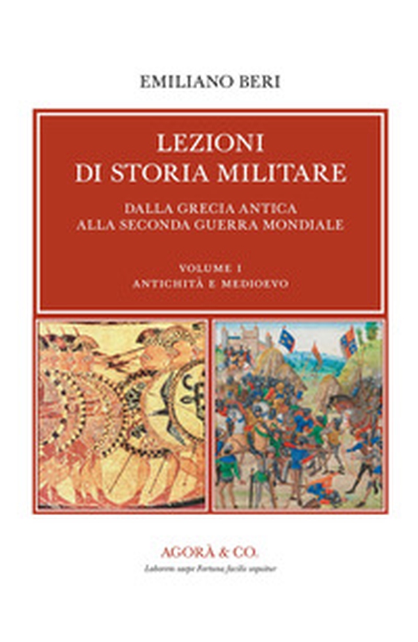 Lezioni di storia militare. Dalla Grecia antica alla Seconda Guerra Mondiale - Vol. 1 - Librerie.coop Lezioni di storia militare. Dalla Grecia antica alla Seconda Guerra Mondiale - Vol. 1 - Librerie.coop