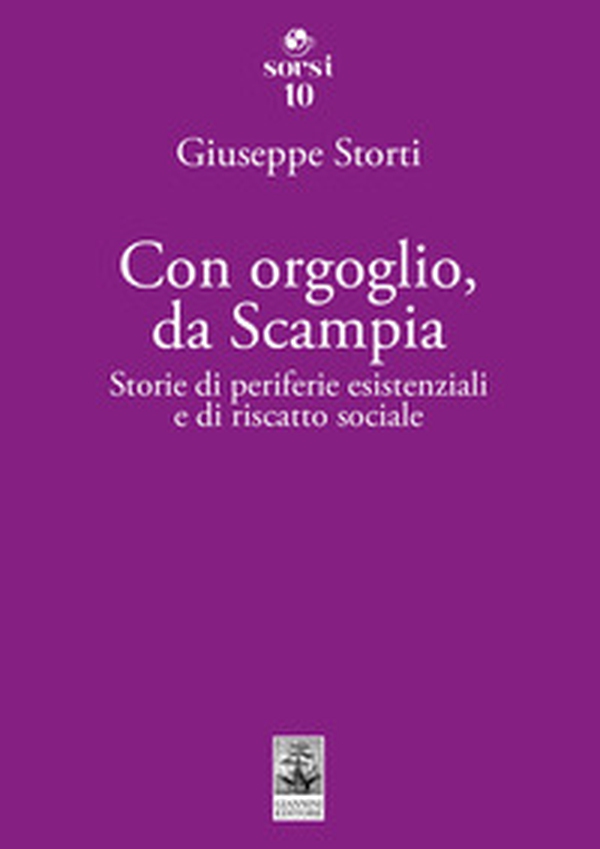 Con orgoglio, da Scampia. Storie di periferie esistenziali e di riscatto sociale - Librerie.coop Con orgoglio, da Scampia. Storie di periferie esistenziali e di riscatto sociale - Librerie.coop