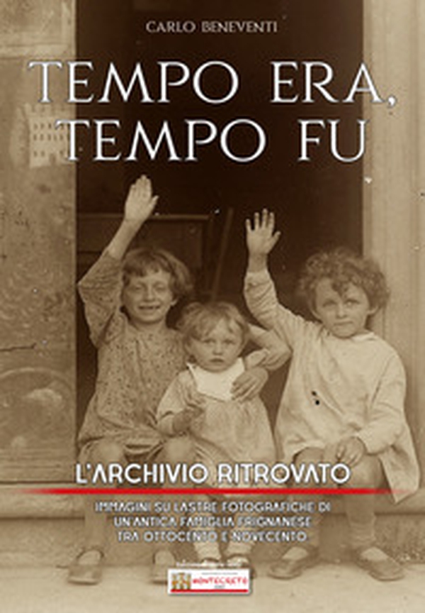 Tempo era tempo fu. L'archivio ritrovato - Librerie.coop Tempo era tempo fu. L'archivio ritrovato - Librerie.coop
