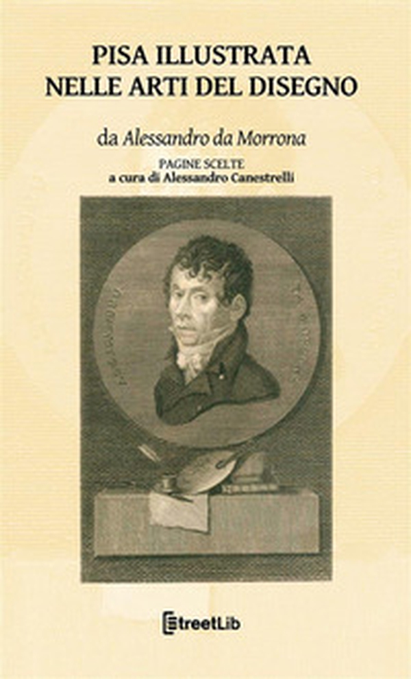 Pisa illustrata nelle arti del disegno. Pagine scelte - Librerie.coop Pisa illustrata nelle arti del disegno. Pagine scelte - Librerie.coop