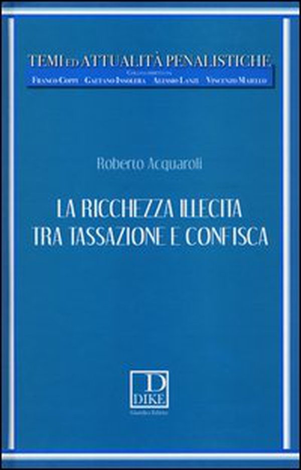 La ricchezza illecita tra tassazione e confisca - Librerie.coop La ricchezza illecita tra tassazione e confisca - Librerie.coop