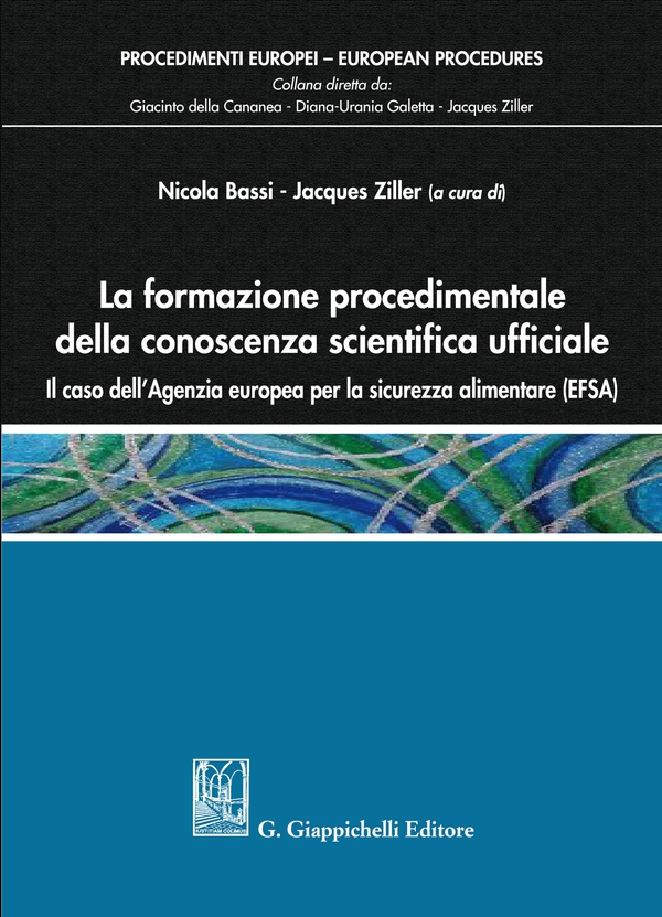 La formazione procedimentale della conoscenza scientifica ufficiale: il caso dell'Agenzia europea per la sicurezza alimentare (EFSA) - Librerie.coop La formazione procedimentale della conoscenza scientifica ufficiale: il caso dell'Agenzia europea per la sicurezza alimentare (EFSA) - Librerie.coop