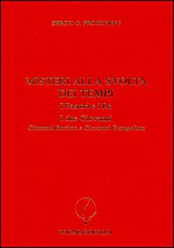Misteri alla svolta dei tempi. I pastori e i re-I due Giovanni-Giovanni Battista e Giovanni Evangelista - Librerie.coop Misteri alla svolta dei tempi. I pastori e i re-I due Giovanni-Giovanni Battista e Giovanni Evangelista - Librerie.coop