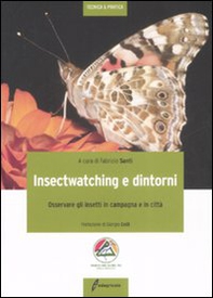 Insectwatching. Osservare gli insetti in campagna e in città - Librerie.coop