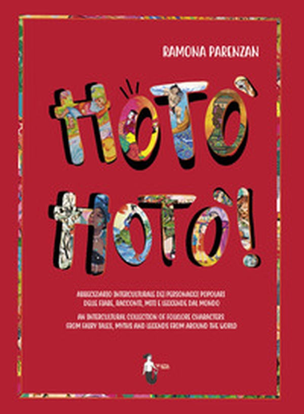 Hotò hotò! Abbecedario interculturale dei personaggi popolari delle fiabe, racconti, miti e leggende del mondo. Ediz. italiana e inglese - Librerie.coop Hotò hotò! Abbecedario interculturale dei personaggi popolari delle fiabe, racconti, miti e leggende del mondo. Ediz. italiana e inglese - Librerie.coop