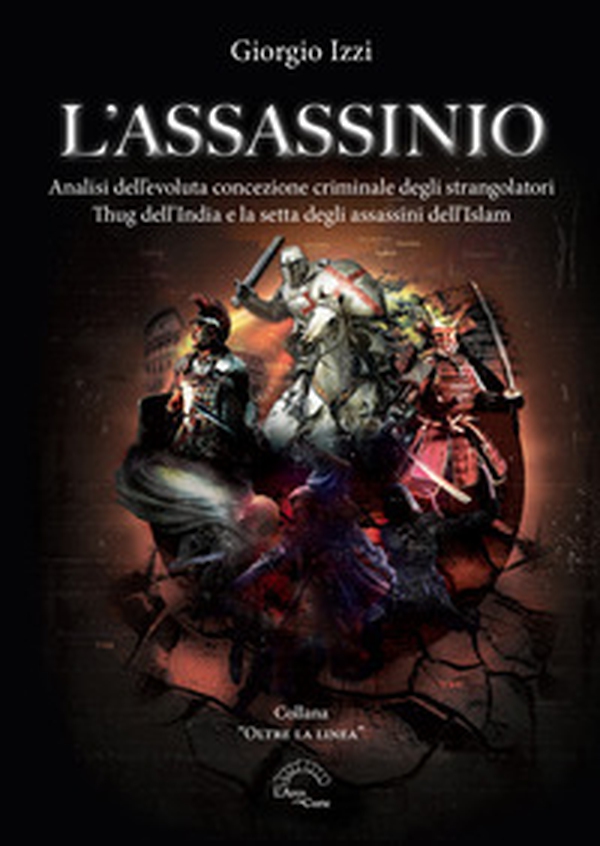 L'assassinio. Analisi dell'evoluta concezione criminale degli strangolatori Thug dell'India e la setta degli Assassini dell'Islam - Librerie.coop L'assassinio. Analisi dell'evoluta concezione criminale degli strangolatori Thug dell'India e la setta degli Assassini dell'Islam - Librerie.coop