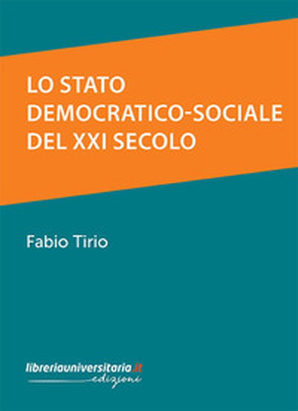 Lo Stato democratico-sociale del XXI secolo - Librerie.coop Lo Stato democratico-sociale del XXI secolo - Librerie.coop