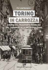 Torino in carrozza. Storia del trasporto pubblico dal «tramway» alla metropolitana - Librerie.coop