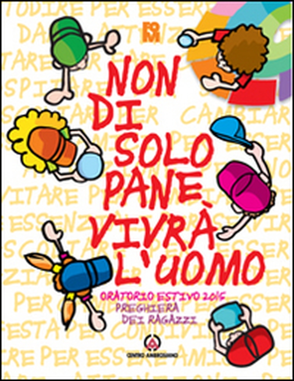 Non di solo pane vivrà l'uomo. Preghiera dei ragazzi per l'oratorio estivo - Librerie.coop Non di solo pane vivrà l'uomo. Preghiera dei ragazzi per l'oratorio estivo - Librerie.coop