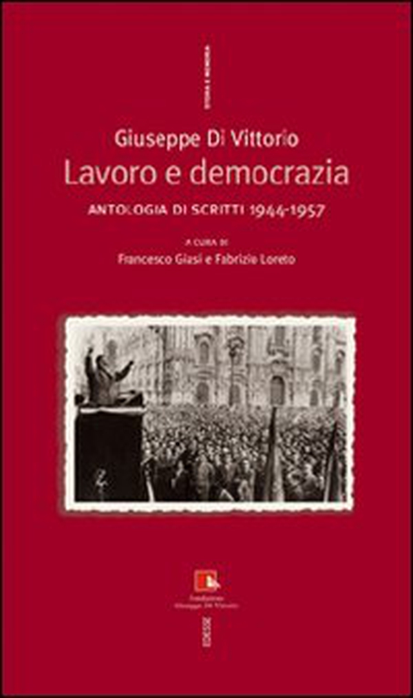 Giuseppe Di Vittorio. Lavoro e democrazia. Antologia di scritti 1944-1957 - Librerie.coop Giuseppe Di Vittorio. Lavoro e democrazia. Antologia di scritti 1944-1957 - Librerie.coop