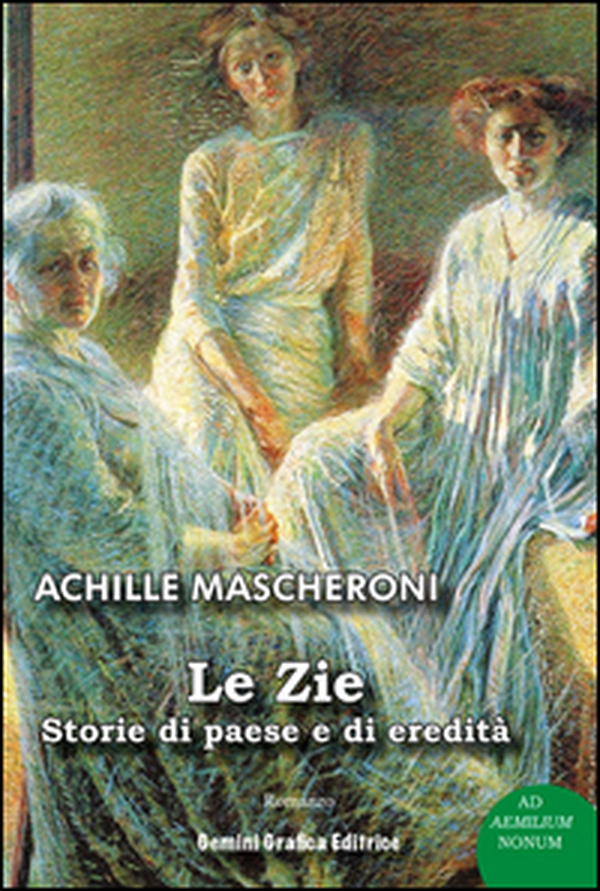 Le zie. Storie di paese e di eredità - Librerie.coop Le zie. Storie di paese e di eredità - Librerie.coop