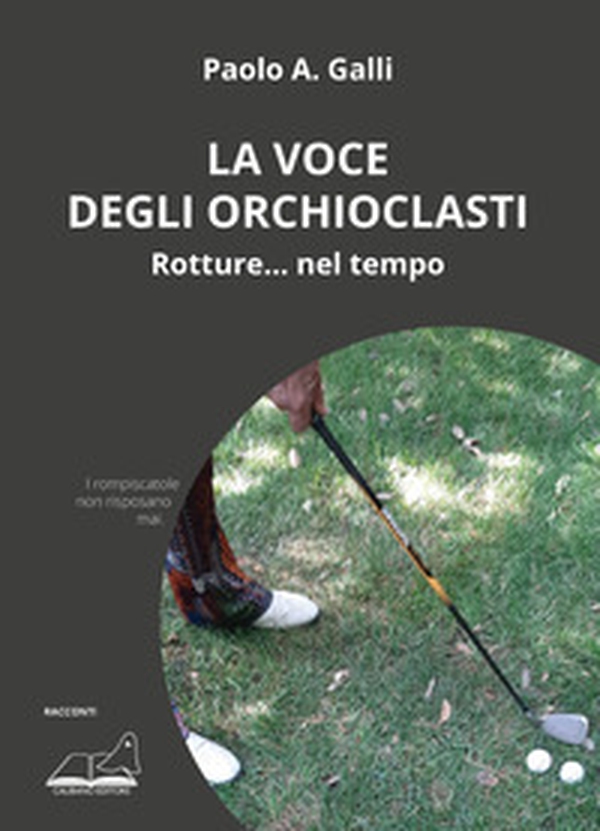 La voce degli orchioclasti - Librerie.coop La voce degli orchioclasti - Librerie.coop