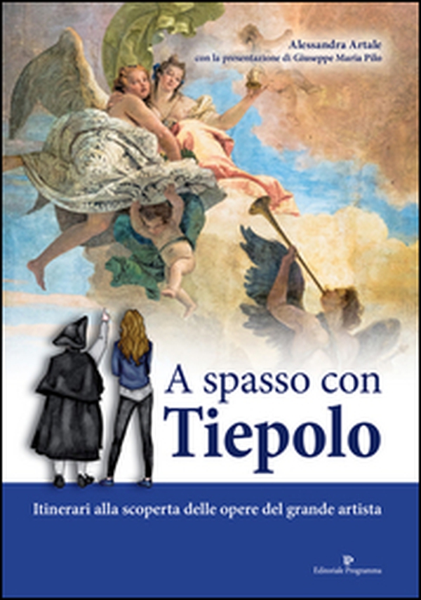 A spasso con Tiepolo. Itinerari alla scoperta delle opere del grande artista - Librerie.coop A spasso con Tiepolo. Itinerari alla scoperta delle opere del grande artista - Librerie.coop