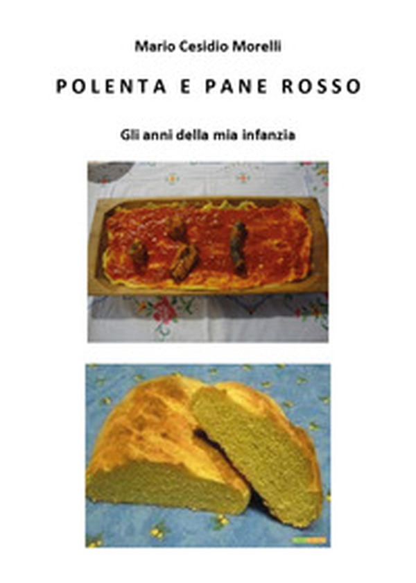 Polenta e pane rosso. Gli anni della mia infanzia - Librerie.coop Polenta e pane rosso. Gli anni della mia infanzia - Librerie.coop