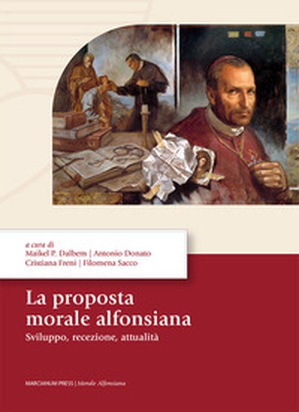 La proposta morale alfonsiana. Sviluppo, recezione, attualità - Librerie.coop La proposta morale alfonsiana. Sviluppo, recezione, attualità - Librerie.coop