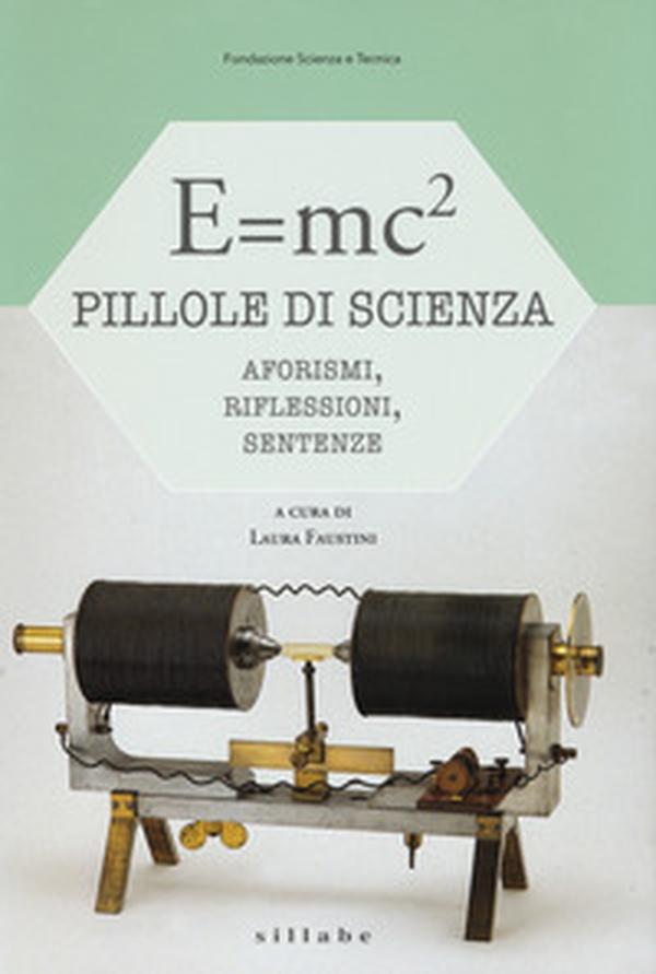 E=mc². Pillole di scienza: aforismi, riflessioni, sentenze - Librerie.coop E=mc². Pillole di scienza: aforismi, riflessioni, sentenze - Librerie.coop