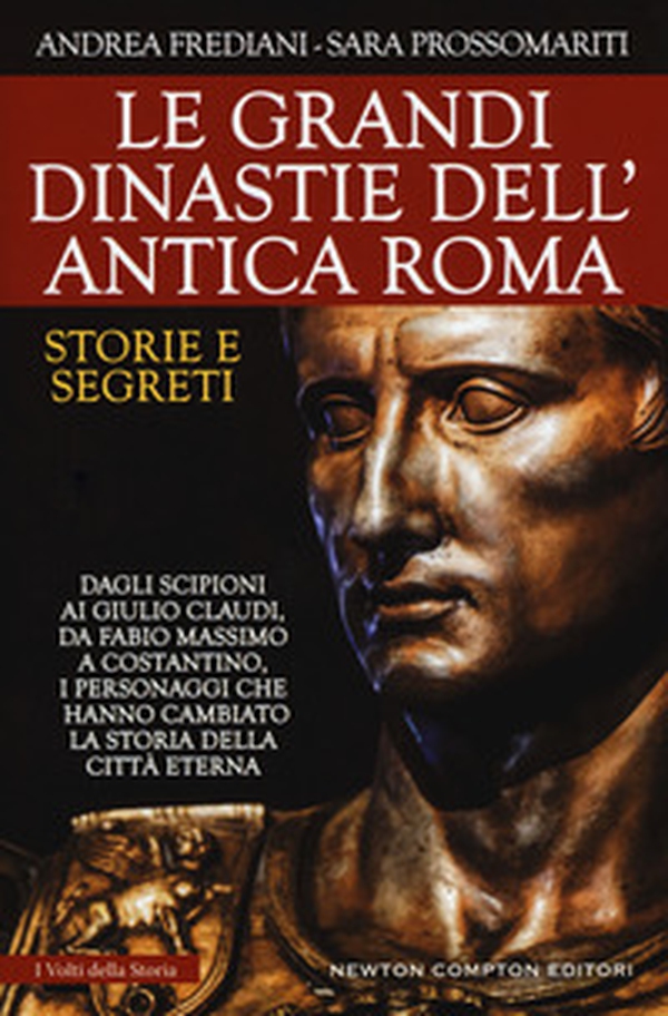 Le grandi dinastie dell'antica Roma. Storie e segreti. Dagli Scipioni ai Giulio Claudi, da Fabio Massimo a Costantino, i personaggi che hanno cambiato la storia della città eterna - Librerie.coop Le grandi dinastie dell'antica Roma. Storie e segreti. Dagli Scipioni ai Giulio Claudi, da Fabio Massimo a Costantino, i personaggi che hanno cambiato la storia della città eterna - Librerie.coop