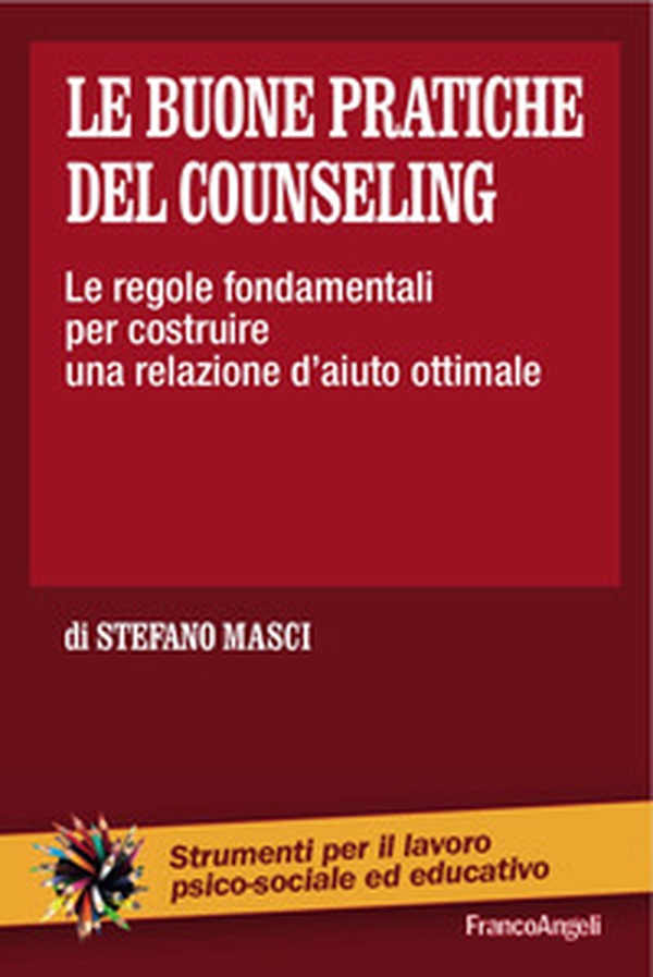 Le buone pratiche del counseling. Le regole fondamentali per costruire una relazione d'aiuto ottimale - Librerie.coop Le buone pratiche del counseling. Le regole fondamentali per costruire una relazione d'aiuto ottimale - Librerie.coop