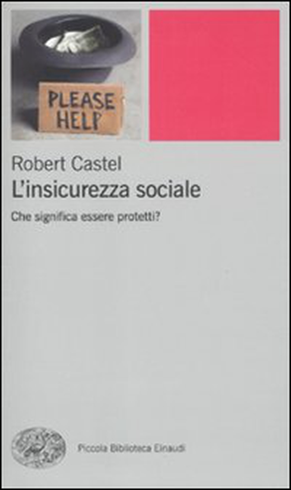 L'insicurezza sociale. Che significa essere protetti? - Librerie.coop L'insicurezza sociale. Che significa essere protetti? - Librerie.coop