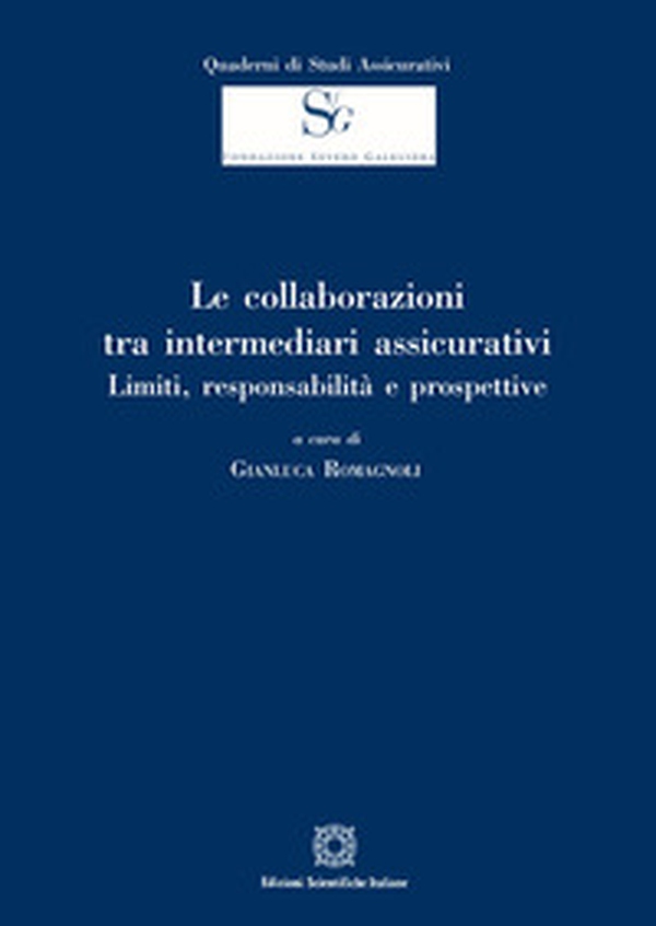 Le collaborazioni tra intermediari assicurativi. Limiti, responsabilità e prospettive - Librerie.coop Le collaborazioni tra intermediari assicurativi. Limiti, responsabilità e prospettive - Librerie.coop