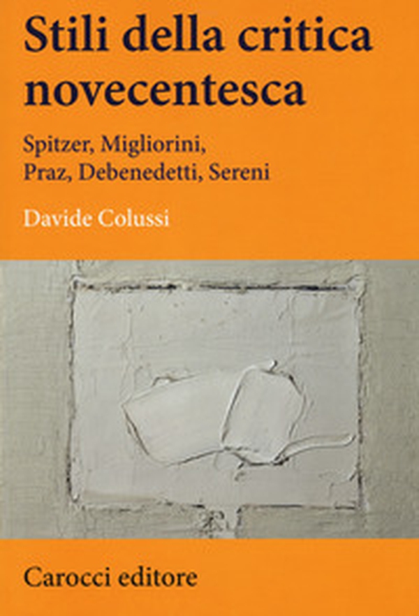 Stili della critica novecentesca. Spitzer, Migliorini, Praz, Debenedetti, Sereni - Librerie.coop Stili della critica novecentesca. Spitzer, Migliorini, Praz, Debenedetti, Sereni - Librerie.coop