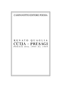 Cütja-Presagi. Poesie dal 1985 al 1989 - Librerie.coop