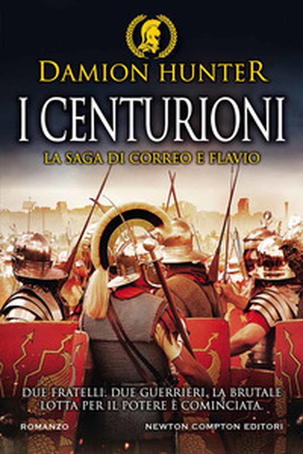 I centurioni. La saga di Correo e Flavio - Librerie.coop I centurioni. La saga di Correo e Flavio - Librerie.coop