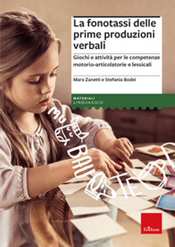 La fonotassi delle prime produzioni verbali. Giochi e attività per le competenze motorio-articolatorie e lessicali - Librerie.coop La fonotassi delle prime produzioni verbali. Giochi e attività per le competenze motorio-articolatorie e lessicali - Librerie.coop