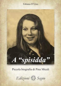 A «spisidda». Piccola biografia di Pina Micali - Librerie.coop