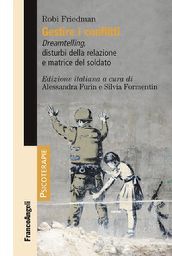 Gestire i conflitti. Dreamtelling, disturbi della relazione e matrice del soldato - Librerie.coop Gestire i conflitti. Dreamtelling, disturbi della relazione e matrice del soldato - Librerie.coop