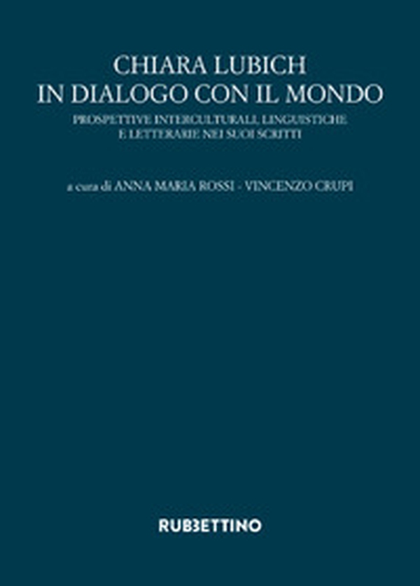 Chiara Lubich in dialogo con il mondo. Prospettive interculturali, linguistiche e letterarie nei suoi scritti - Librerie.coop Chiara Lubich in dialogo con il mondo. Prospettive interculturali, linguistiche e letterarie nei suoi scritti - Librerie.coop