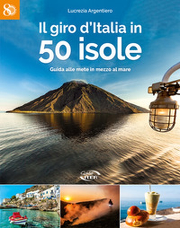 Il giro d'Italia in 50 isole. Guida alle mete in mezzo al mare - Librerie.coop Il giro d'Italia in 50 isole. Guida alle mete in mezzo al mare - Librerie.coop