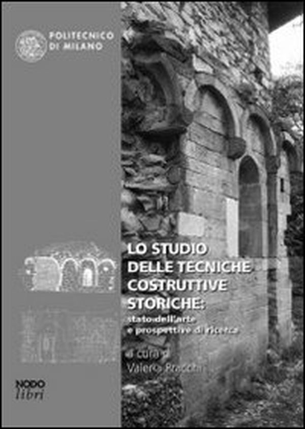 Lo studio delle tecniche costruttive storiche: stato dell'arte e prospettive di ricerca - Librerie.coop Lo studio delle tecniche costruttive storiche: stato dell'arte e prospettive di ricerca - Librerie.coop