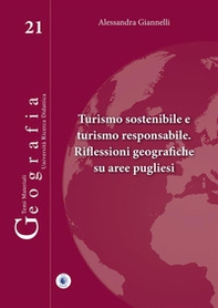 Turismo sostenibile e turismo responsabile. Riflessioni geografiche su aree pugliesi - Librerie.coop
