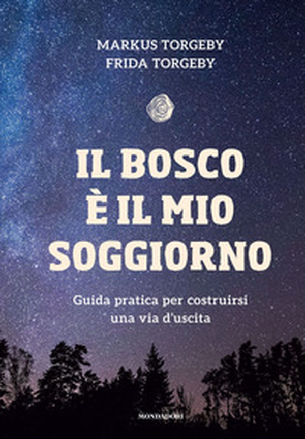Il bosco è il mio soggiorno. Guida pratica per costruirsi una via d'uscita - Librerie.coop Il bosco è il mio soggiorno. Guida pratica per costruirsi una via d'uscita - Librerie.coop