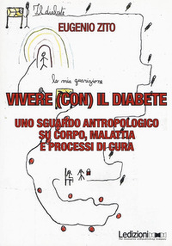 Vivere (con) il diabete. Uno sguardo antropologico su corpo, malattia e processi di cura - Librerie.coop Vivere (con) il diabete. Uno sguardo antropologico su corpo, malattia e processi di cura - Librerie.coop