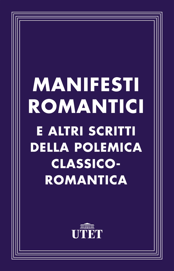 Manifesti romantici e altri scritti della polemica classico-romantica - Librerie.coop Manifesti romantici e altri scritti della polemica classico-romantica - Librerie.coop