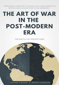 The art of war in the post-modern era. The battle of perceptions - Librerie.coop