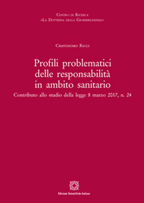 Profili problematici delle responsabilità in ambito sanitario - Librerie.coop Profili problematici delle responsabilità in ambito sanitario - Librerie.coop