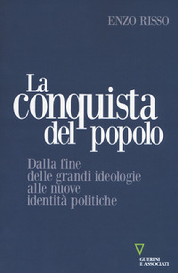 La conquista del popolo. Dalla fine delle grandi ideologie alle nuove identità politiche - Librerie.coop La conquista del popolo. Dalla fine delle grandi ideologie alle nuove identità politiche - Librerie.coop