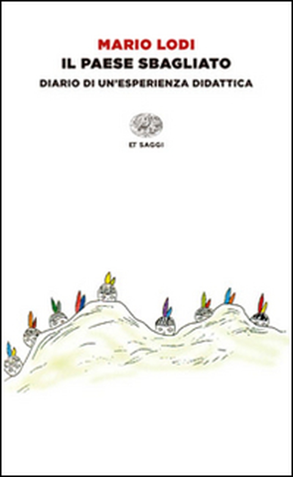 Il paese sbagliato. Diario di un'esperienza didattica - Librerie.coop Il paese sbagliato. Diario di un'esperienza didattica - Librerie.coop