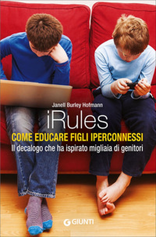 iRules. Come educare figli iperconnessi - Librerie.coop iRules. Come educare figli iperconnessi - Librerie.coop