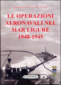Le operazioni aeronavali nel mar Ligure 1940-45 - Librerie.coop