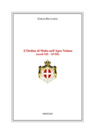 L'Ordine di Malta nell'Agro Nolano (secoli XII-XVIII) - Librerie.coop