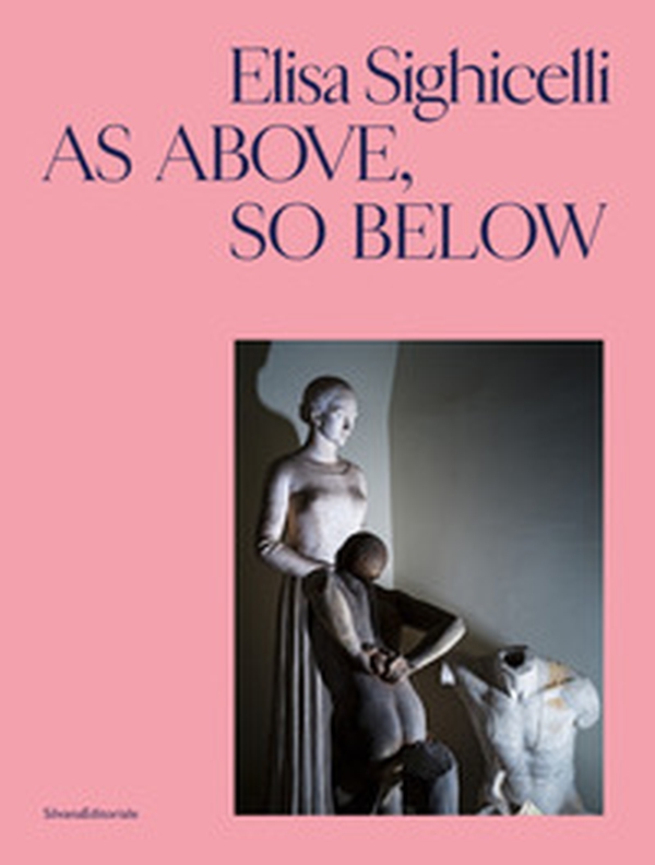 Elisa Sighicelli. As above, so below. Ediz. italiana e inglese - Librerie.coop Elisa Sighicelli. As above, so below. Ediz. italiana e inglese - Librerie.coop
