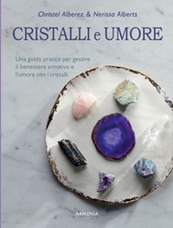 Cristalli e umore. Una guida pratica per gestire il benessere emotivo e l'umore con i cristalli - Librerie.coop Cristalli e umore. Una guida pratica per gestire il benessere emotivo e l'umore con i cristalli - Librerie.coop